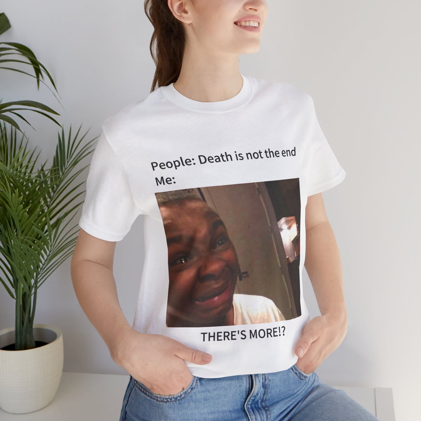 Funny Unisex Jersey Tee - "There's More!" Meme Shirt