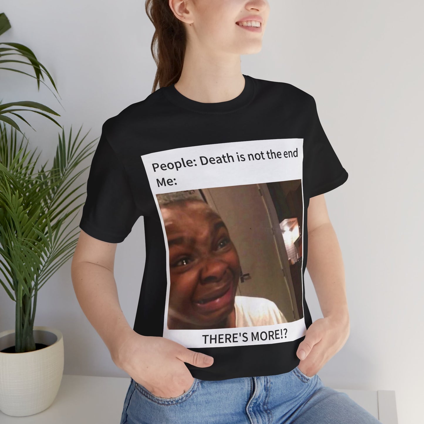 Funny Unisex Jersey Tee - "There's More!" Meme Shirt